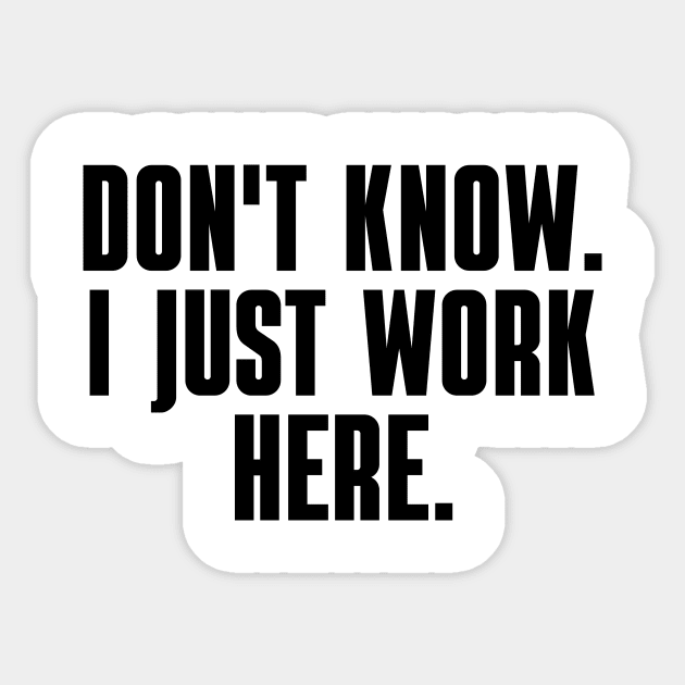 Don't Know I Just Work Here Sticker by BandaraxStore